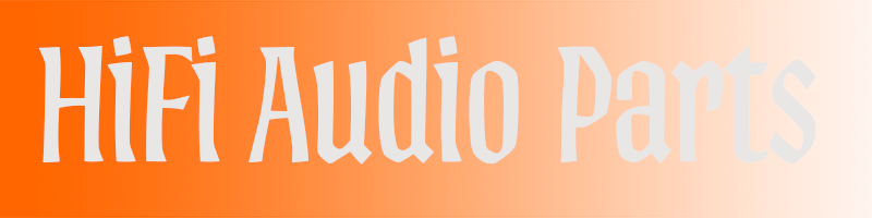 HiFi Audio Parts